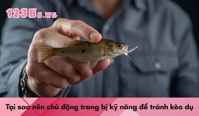 Tại sao nên chủ động trang bị kỹ năng để tránh kèo dụ